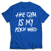 THE GYM IS MY PSYCH WARD T-SHIRT - BLUE