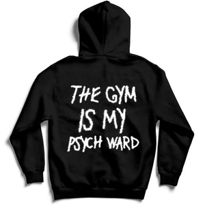 THE GYM IS MY PSYCH WARD HOODIE - BLACK / WHITE