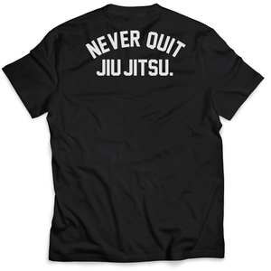 NEVER QUIT JIU JITSU T-SHIRT - BLACK